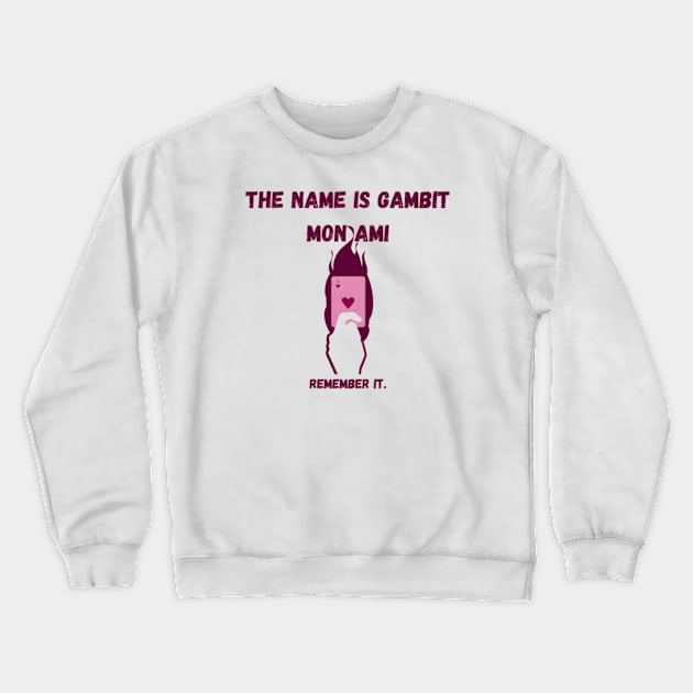 The name is Gambit mon ami Crewneck Sweatshirt by Legendary Skins Tees